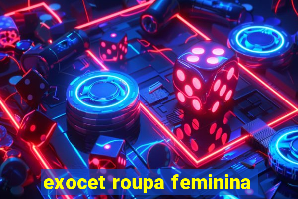 exocet roupa feminina